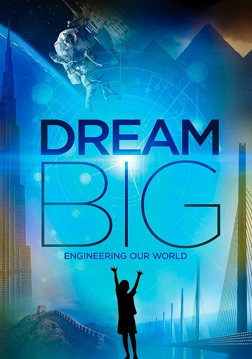 Dream Big - Engineering Our World poster