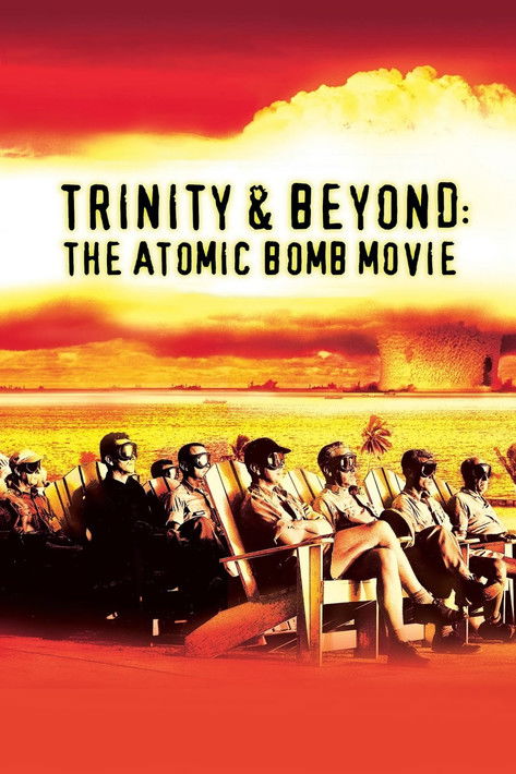Trinity and Beyond - The Atomic Bomb Movie poster